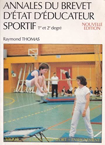 Annales Du Brevet D'état D'éducateur Sportif 1er Et 2e Degré (Collection Sport + Enseignement)