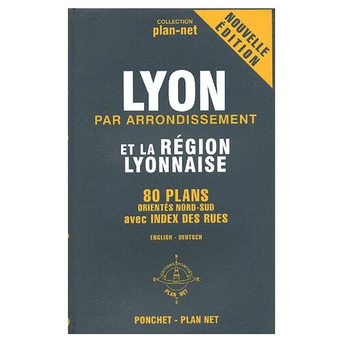 Lyon Par Arrondissement Et La Région Lyonnaise - 80 Plans Orientés Nord-Sud