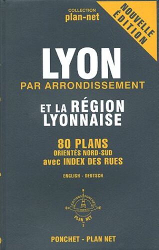 Lyon Par Arrondissement Et La Région Lyonnaise - 80 Plans Orientés Nord-Sud