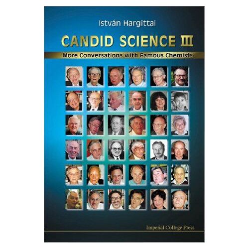 Candid Science Iii: More Conversations With Famous Chemists