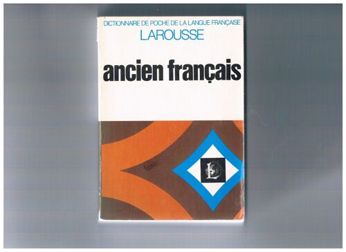 Dictionnaire De Poche De La Langue Française Larousse : Ancien Français