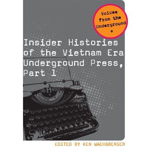 Insider Histories Of The Vietnam Era Underground Press, Part 1