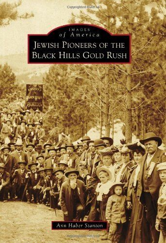 Jewish Pioneers Of The Black Hills Gold Rush