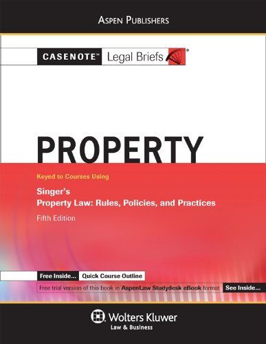 Casenote Legal Briefs: Property Keyed To Singer, 5th Ed.