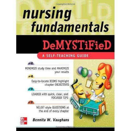 Vaughans, B: Nursing Fundamentals Demystified: A Self-Teachi