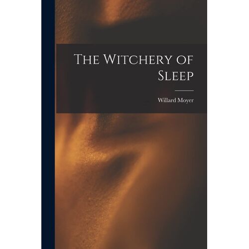 The Witchery Of Sleep