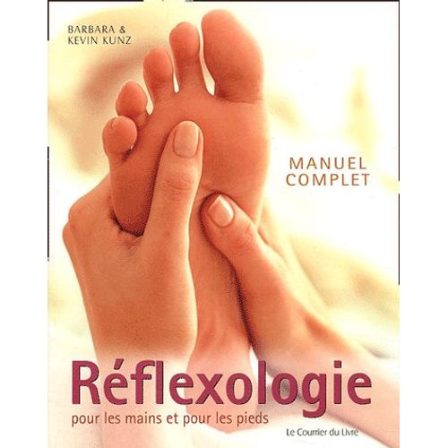 Réflexologie Pour Les Mains Et Les Pieds - Manuel Complet