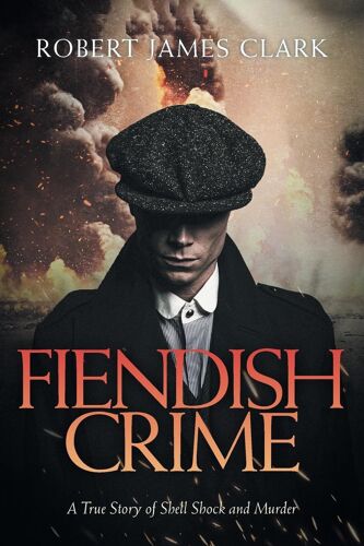 Fiendish Crime: A True Story Of Shell Shock And Murder