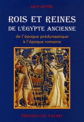 Rois Et Reines De L'egypte Ancienne - De L'époque Prédynastique À L'époque Romaine