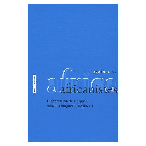 Journal Des Africanistes N° 79, Fascicule 1 - L'expression De L'espace Dans Les Langues Aficaines I