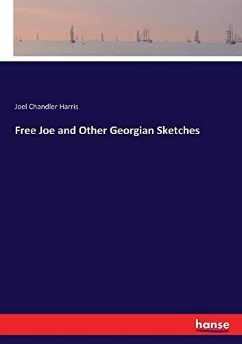 Free Joe And Other Georgian Sketches