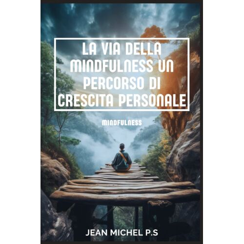 La Via Della Mindfulness Un Percorso Di Crescita Personale