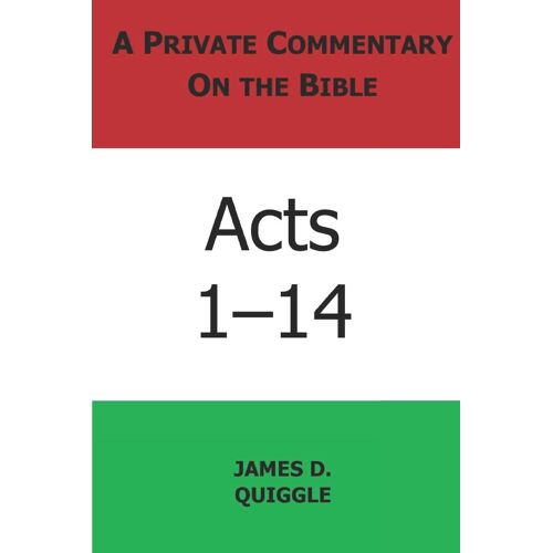 A Private Commentary On The Bible: Acts 1-14