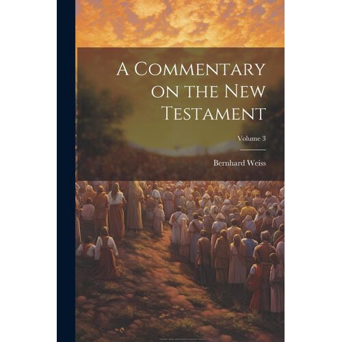 A Commentary On The New Testament; Volume 3
