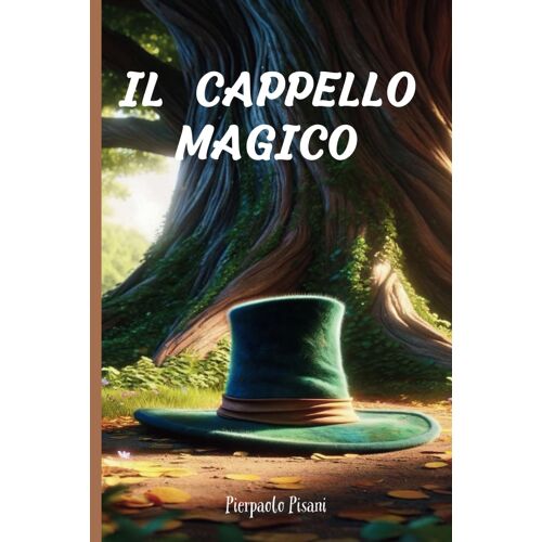 Il Cappello Magico: La Leggenda Dei 3 Desideri - Libro Della Buonanotte Per Bambini, Storia Illustrata Sui Valori Dell'amicizia, Amore E Dell' Uguaglianza - Prime Letture Bambini 5-7 Anni