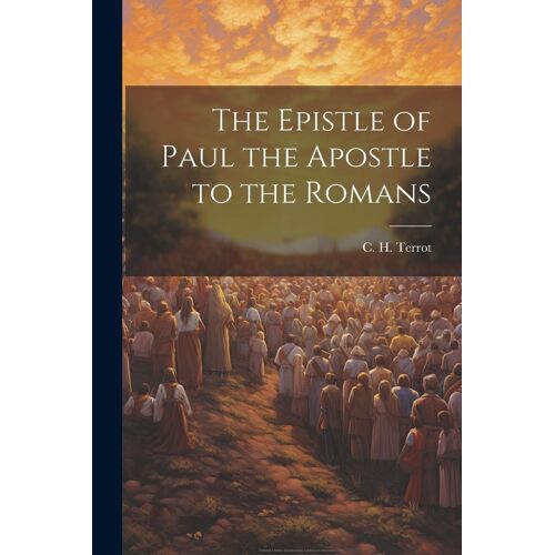The Epistle Of Paul The Apostle To The Romans