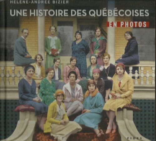 Une Histoire Des Quebecoises En Photos