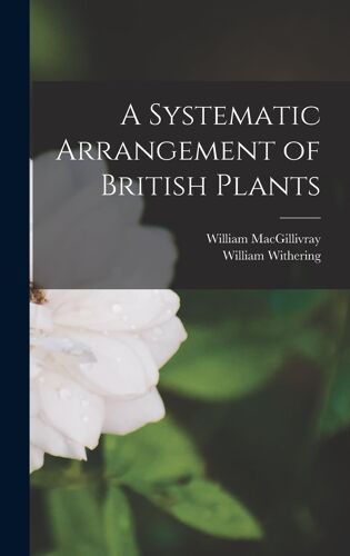 A Systematic Arrangement Of British Plants