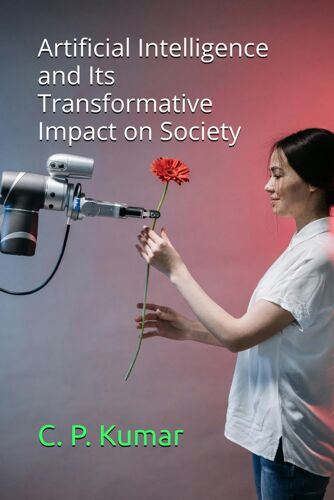 Artificial Intelligence And Its Transformative Impact On Society