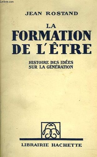 La Formation De L'être. Histoire Des Idees Sur La Generation.