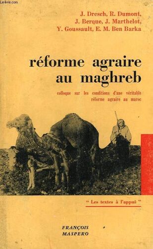 Reforme Agraire Au Maghreb. Colloque Sur Les Conditions D'une Veritable Reforme Agraire Au Maroc.