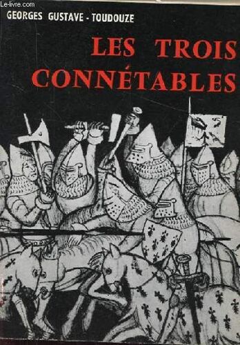 Les Trois Connetables. Du Guesclin. Clisson. Richemont