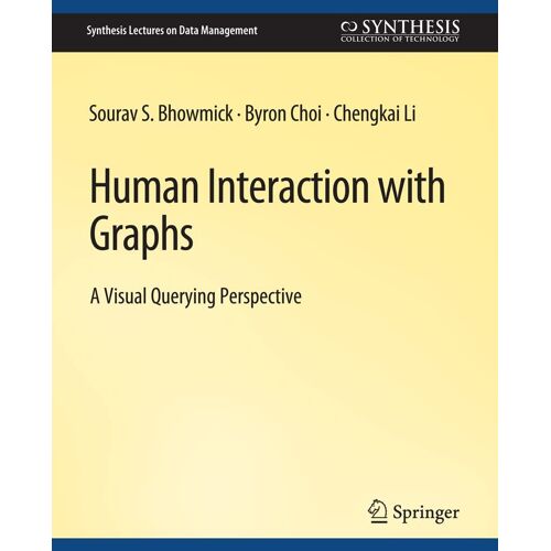 Human Interaction With Graphs (Synthesis Lectures On Data Management)