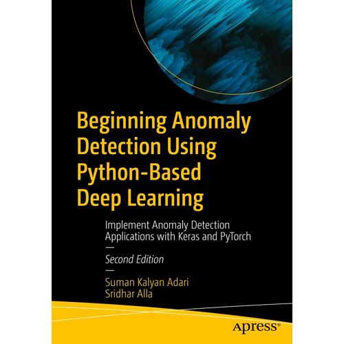 Beginning Anomaly Detection Using Python-Based Deep Learning