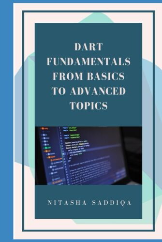 Dart Fundamentals From Basics To Advanced Topics
