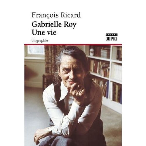 Gabrielle Roy - Une Vie