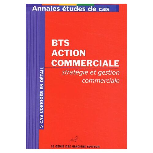 Annales Stratégie Et Gestion Commerciale Bts Action Commerciale - Etudes De Cas