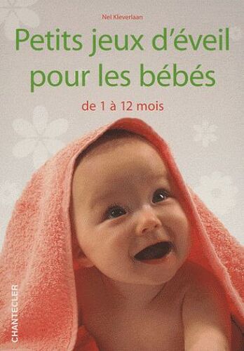 Petits Jeux D'éveil Pour Les Bébés - De 1 À 12 Mois