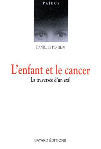 L'enfant Et Le Cancer - La Traversée D'un Exil