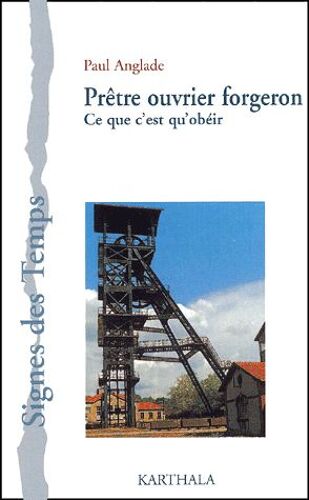 Prêtre-Ouvrier Forgeron - Ce Que C'est Qu'obéir