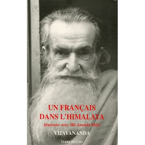 Un Français Dans L'himalaya - Itinéraire Avec Mâ Ananda Moyî