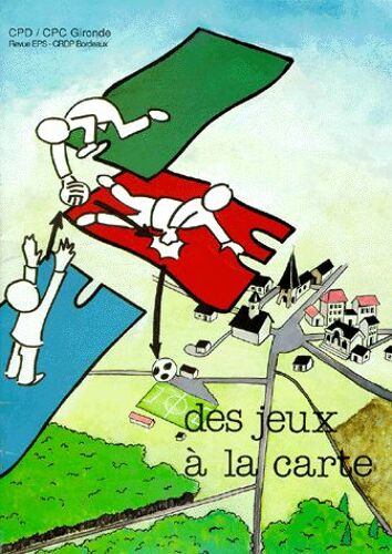 Des Jeux A La Carte - 200 Jeux Pour L'éducation Physique, Fiches