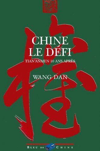 Chine Le Defi - Tian'anmen 10 Ans Après