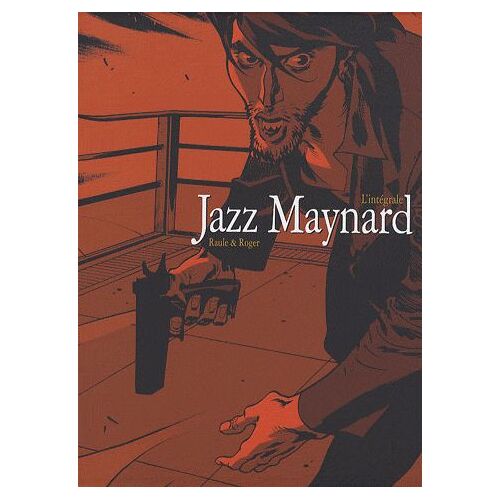 Jazz Maynard - L'intégrale - Coffret En 3 Volumes : Tome 1, Home Sweet Home - Tome 2, Mélodie D'el Raval - Tome 3, Envers Et Contre Tout