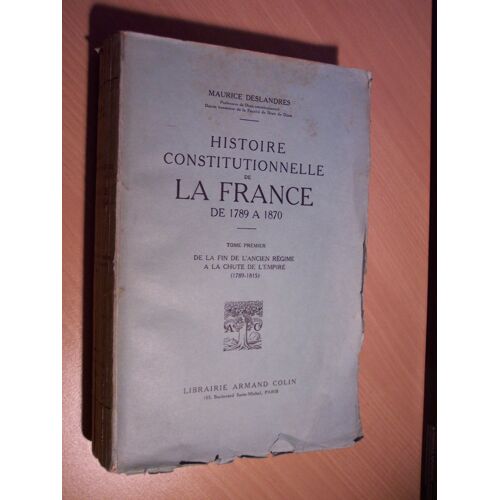 Histoire Constitutionnelle De La France De 1789 À 1870. Tome1