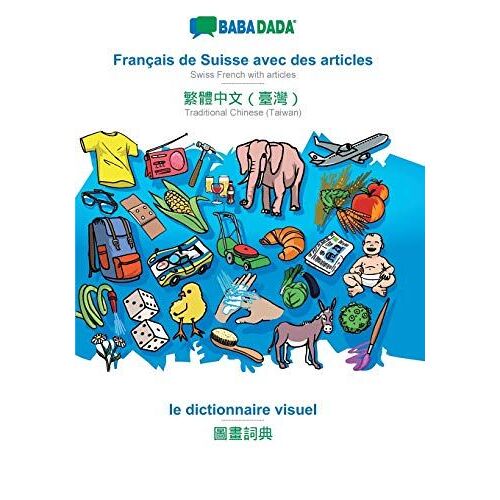 Babadada, Français De Suisse Avec Des Articles - Traditional Chinese (Taiwan) (In Chinese Script), Le Dictionnaire Visuel - Visual Dictionary (In Chinese Script)