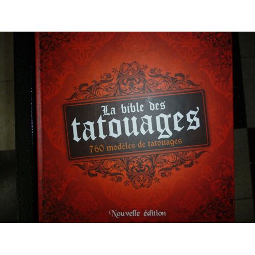 La Bible Des Tatouages 760 Modèles De Tatouages Nouvelle Édition