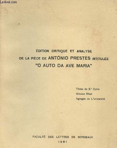 Edition Critique Et Analyse De La Pièce De Antonio Prestes Intitulée O Auto Da Ave Maria - Thèse Du 3e Cycle