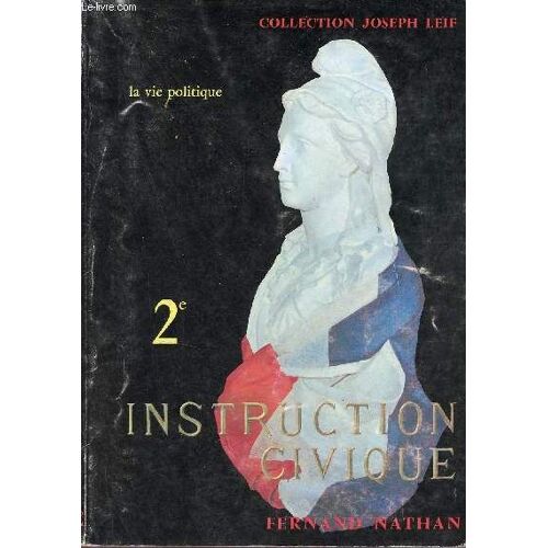 Instruction Civique - La Vie Politique Libertés Et Constitution 2e.