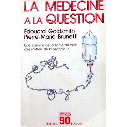 La Médecine En Question Une Science De La Santé Au-Delà Des Mythes De La Technique