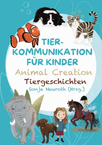 Tierkommunikation Für Kinder: Animal Creation Tiergeschichten