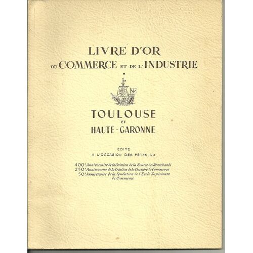 Livre D'or Du Commerce Et De L'industrie - Toulouse Et Haute-Garonne