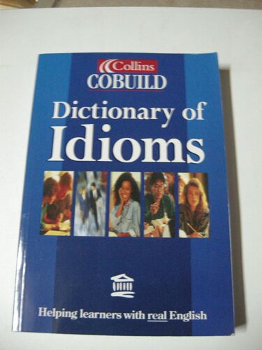 Collins Cobuild Dictionary Of Idioms New Edition