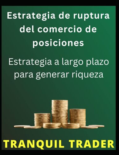 Estrategia De Ruptura Del Comercio De Posiciones: Estrategia A Largo Plazo Para Generar Riqueza