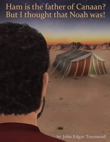 Ham Is The Father Of Canaan? But I Thought That Noah Was!