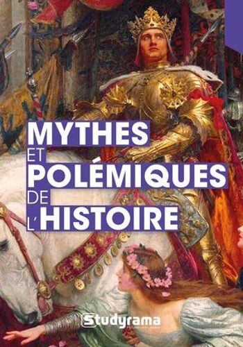 Mythes Et Polémiques De L'histoire